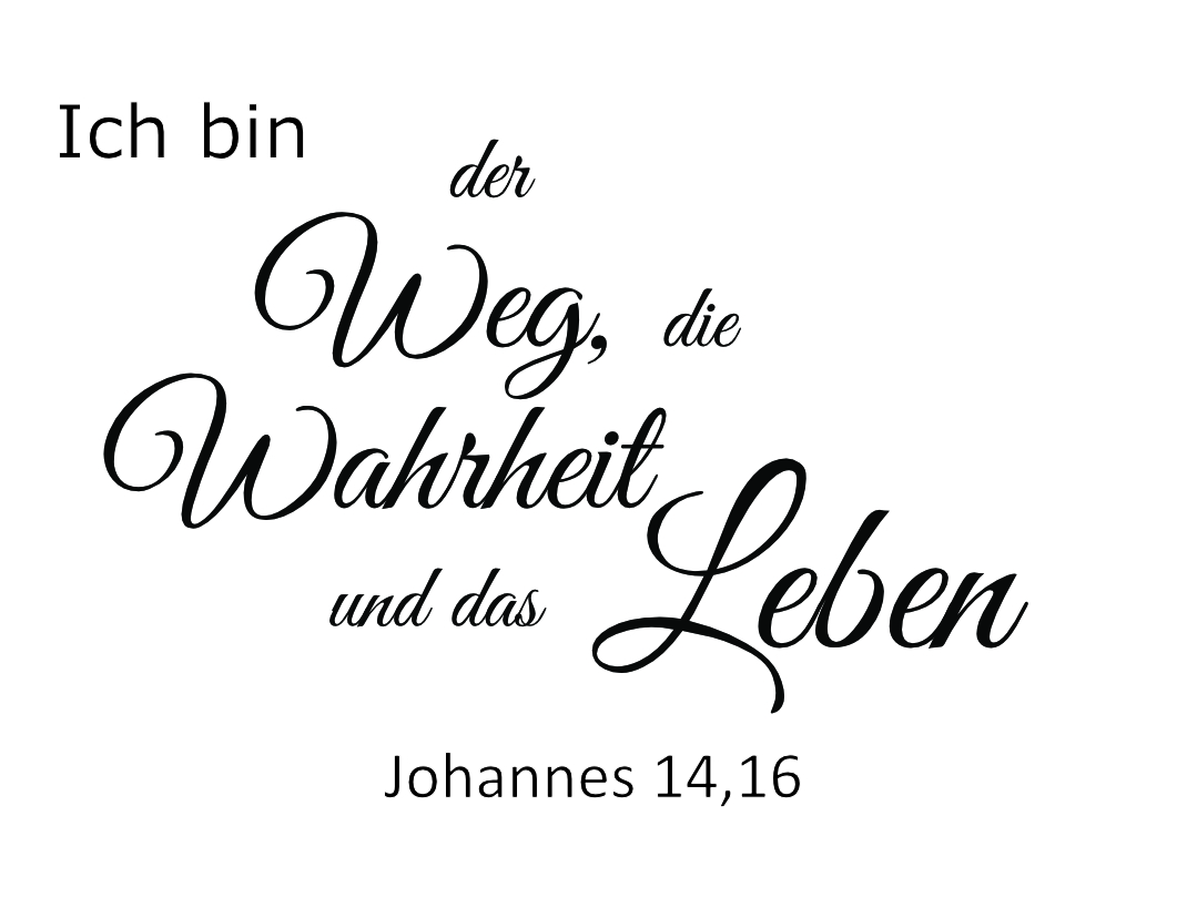 der Weg, die Wahrheit und das Leben