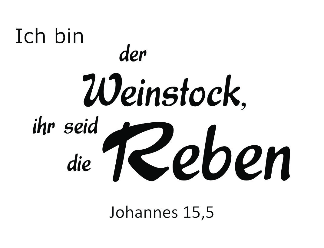 Ich bin der Weinstock, ihr seid die Reben